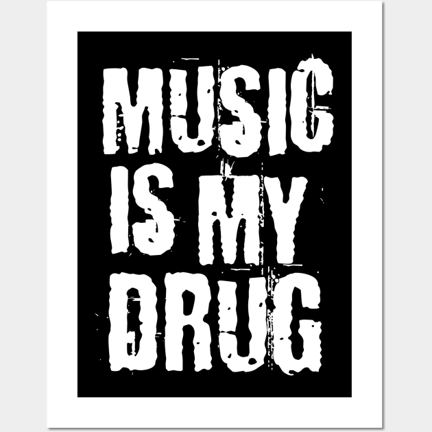 Music Is My Drug Wall Art by maddude